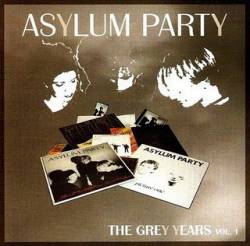 Asylum Party : The Grey Years Vol. 1